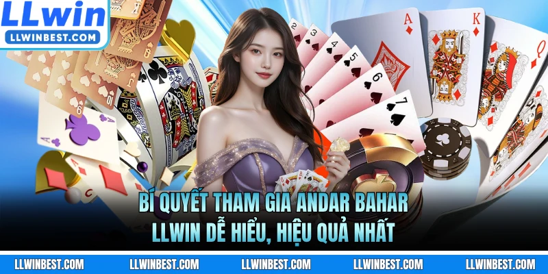 Bí quyết tham gia Andar Bahar LLWIN dễ hiểu, hiệu quả nhất