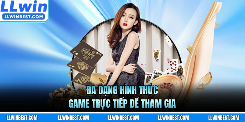 Đa dạng hình thức game trực tiếp để tham gia