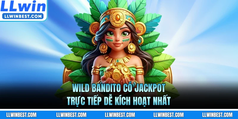 Wild Bandito có jackpot trực tiếp dễ kích hoạt nhất